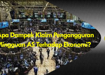 Apa Dampak Klaim Pengangguran Mingguan AS Terhadap Ekonomi?