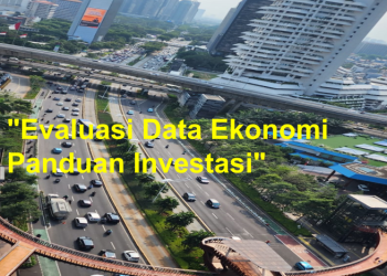 “Evaluasi Data Ekonomi Indonesia Panduan Investasi”