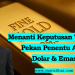 Menanti Keputusan The Fed: Pekan Penentu Arah Dolar dan Emas